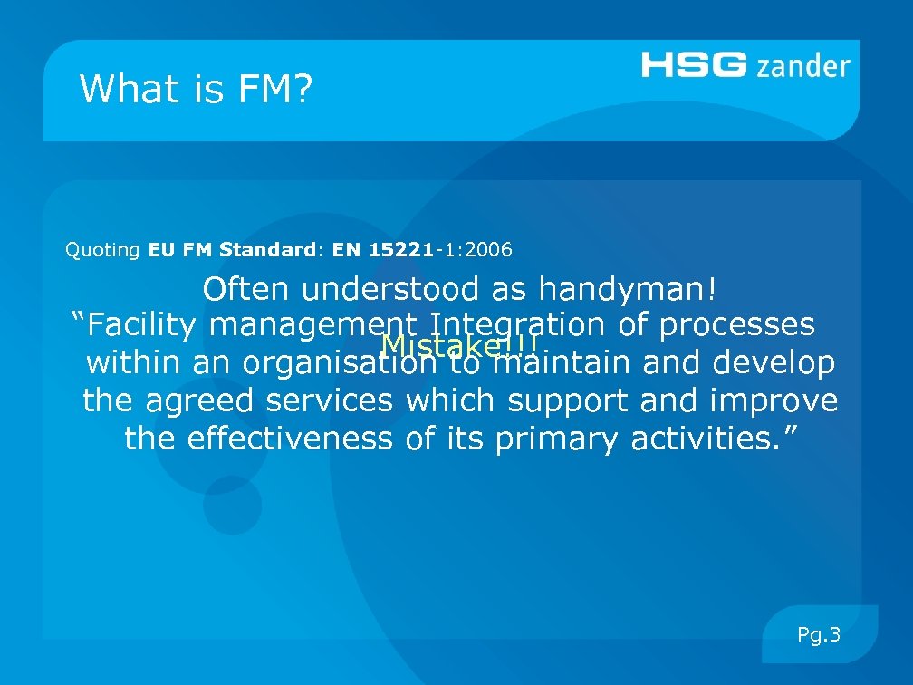What is FM? Quoting EU FM Standard: EN 15221 -1: 2006 Often understood as