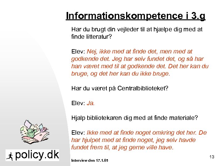 Informationskompetence i 3. g Har du brugt din vejleder til at hjælpe dig med