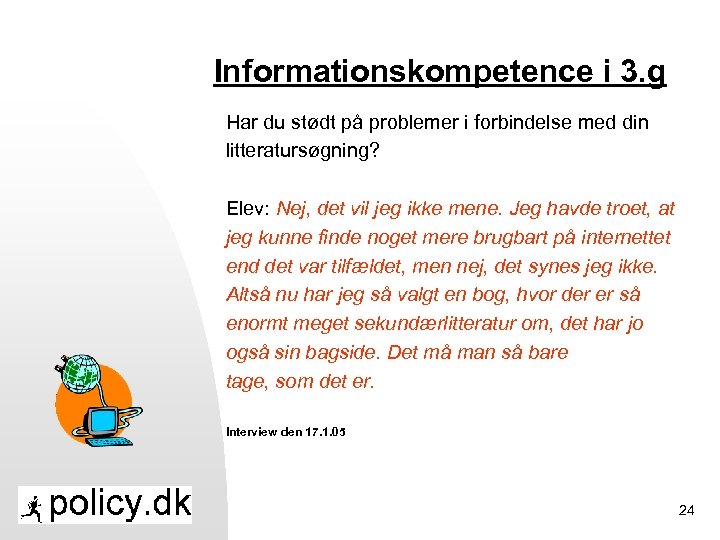 Informationskompetence i 3. g Har du stødt på problemer i forbindelse med din litteratursøgning?