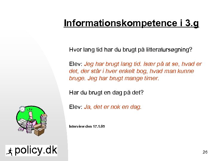 Informationskompetence i 3. g Hvor lang tid har du brugt på litteratursøgning? Elev: Jeg