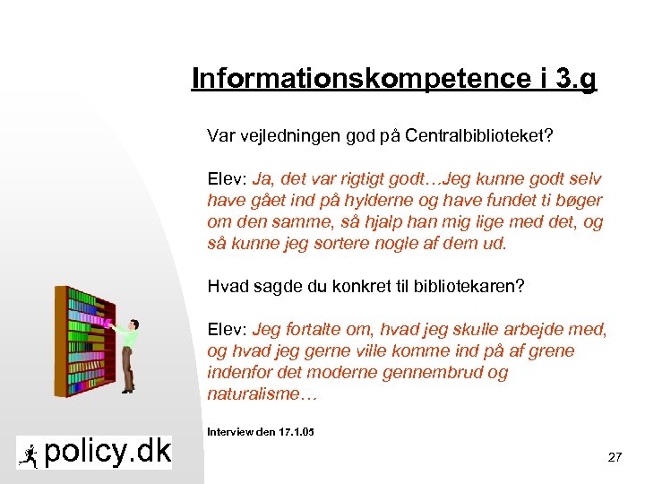 Informationskompetence i 3. g Var vejledningen god på Centralbiblioteket? Elev: Ja, det var rigtigt