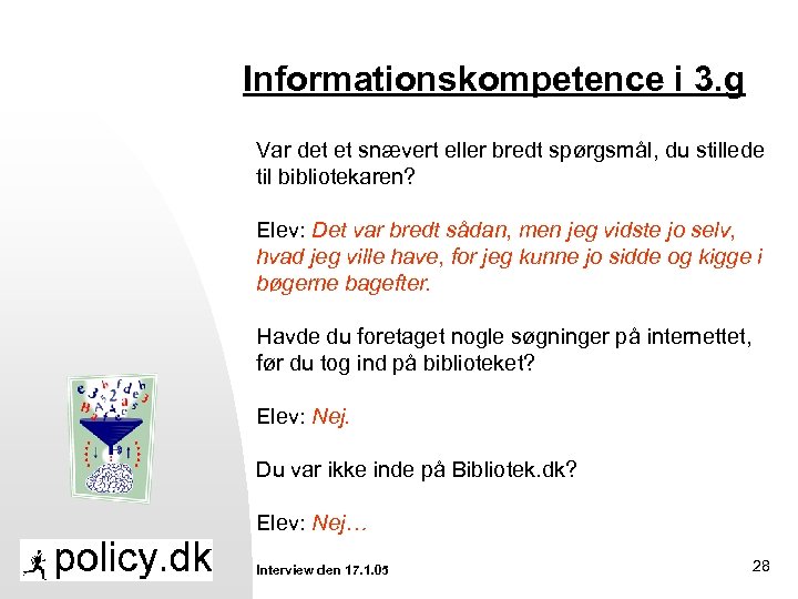 Informationskompetence i 3. g Var det et snævert eller bredt spørgsmål, du stillede til