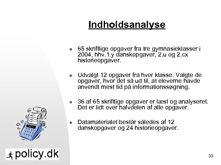 Indholdsanalyse n n 65 skriftlige opgaver fra tre gymnasieklasser i 2004, hhv. 1. y