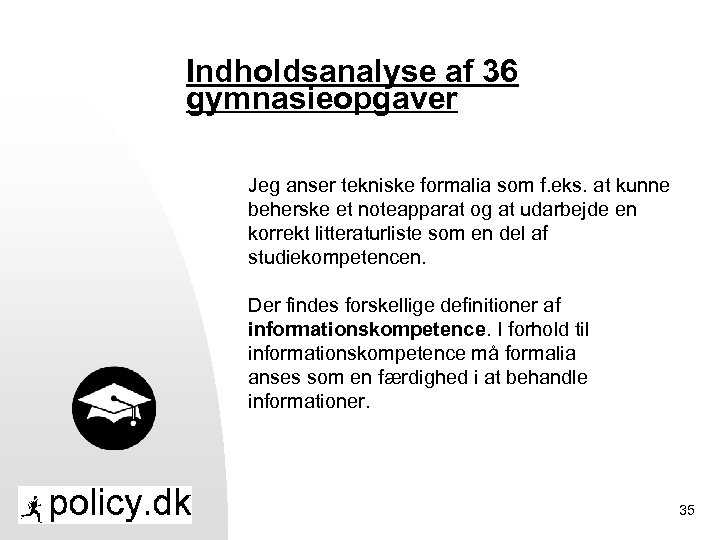 Indholdsanalyse af 36 gymnasieopgaver Jeg anser tekniske formalia som f. eks. at kunne beherske