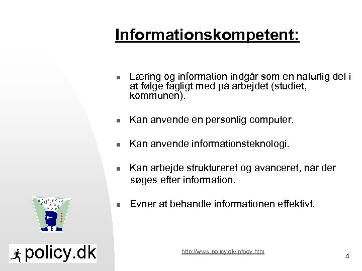 Informationskompetent: n Læring og information indgår som en naturlig del i at følge fagligt