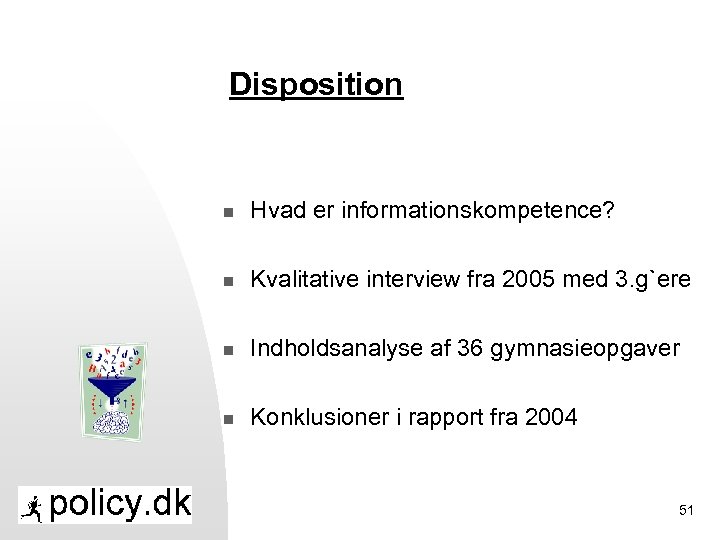 Disposition n Hvad er informationskompetence? n Kvalitative interview fra 2005 med 3. g`ere n