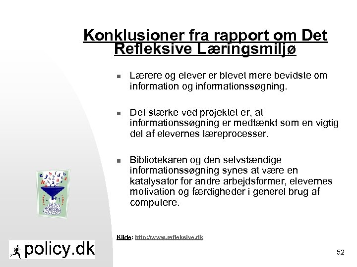 Konklusioner fra rapport om Det Refleksive Læringsmiljø n n n Lærere og elever er