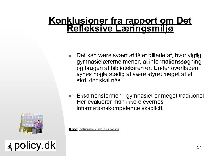 Konklusioner fra rapport om Det Refleksive Læringsmiljø n n Det kan være svært at