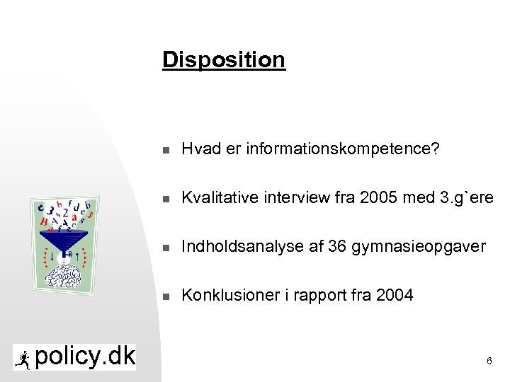 Disposition n Hvad er informationskompetence? n Kvalitative interview fra 2005 med 3. g`ere n