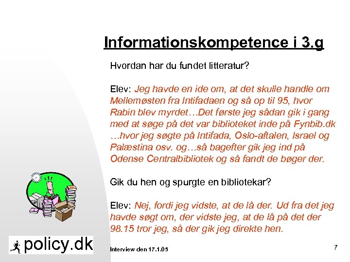 Informationskompetence i 3. g Hvordan har du fundet litteratur? Elev: Jeg havde en ide
