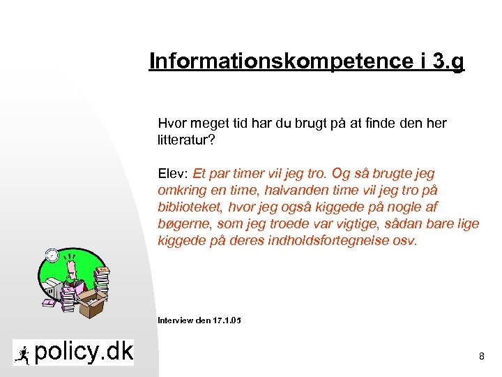 Informationskompetence i 3. g Hvor meget tid har du brugt på at finde den