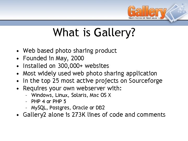 What is Gallery? • • • Web based photo sharing product Founded in May,