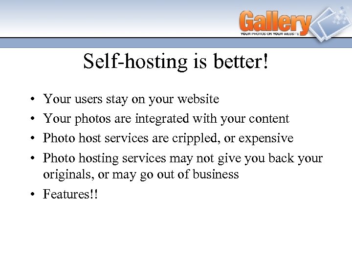 Self-hosting is better! • • Your users stay on your website Your photos are