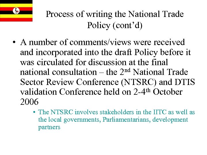 Process of writing the National Trade Policy (cont’d) • A number of comments/views were