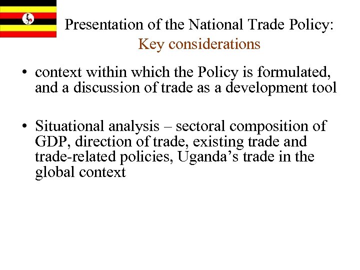 Presentation of the National Trade Policy: Key considerations • context within which the Policy