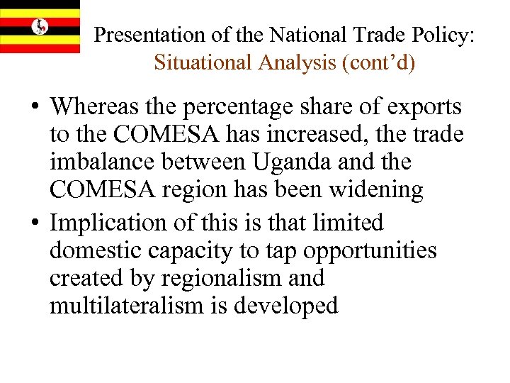 Presentation of the National Trade Policy: Situational Analysis (cont’d) • Whereas the percentage share