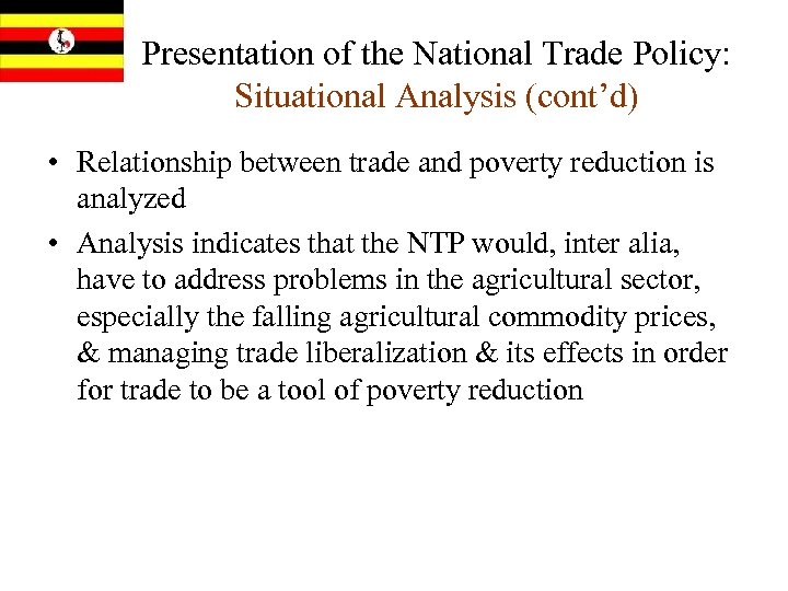 Presentation of the National Trade Policy: Situational Analysis (cont’d) • Relationship between trade and