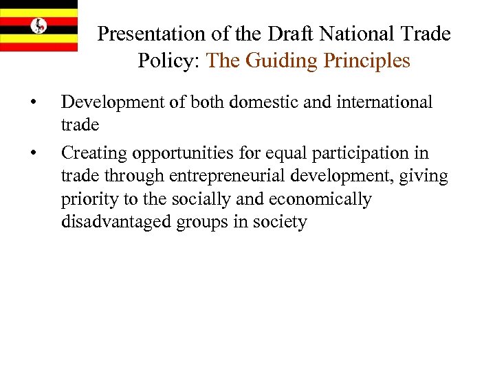 Presentation of the Draft National Trade Policy: The Guiding Principles • • Development of