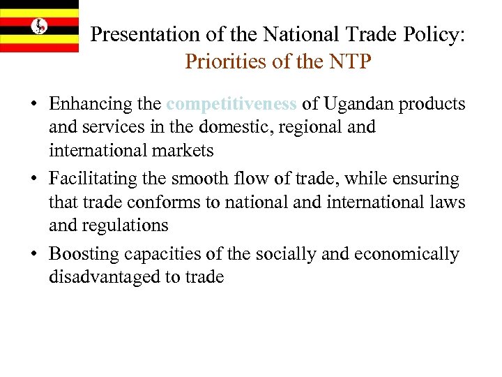 Presentation of the National Trade Policy: Priorities of the NTP • Enhancing the competitiveness