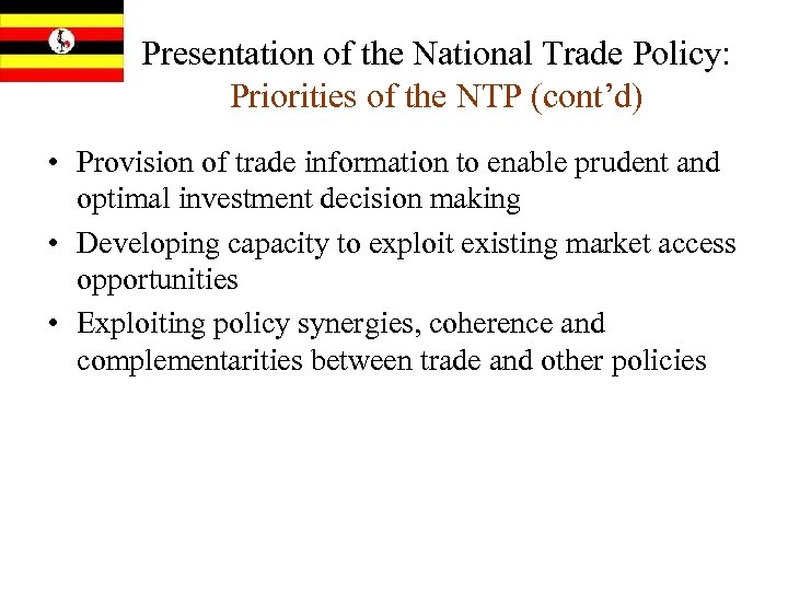 Presentation of the National Trade Policy: Priorities of the NTP (cont’d) • Provision of