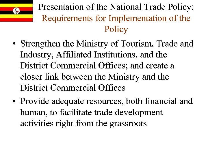 Presentation of the National Trade Policy: Requirements for Implementation of the Policy • Strengthen