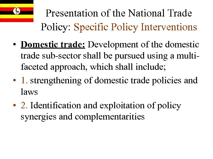 Presentation of the National Trade Policy: Specific Policy Interventions • Domestic trade: Development of