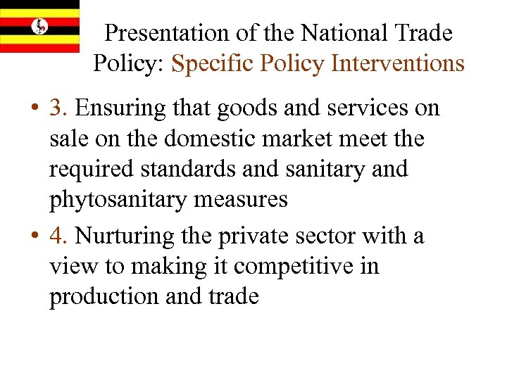 Presentation of the National Trade Policy: Specific Policy Interventions • 3. Ensuring that goods