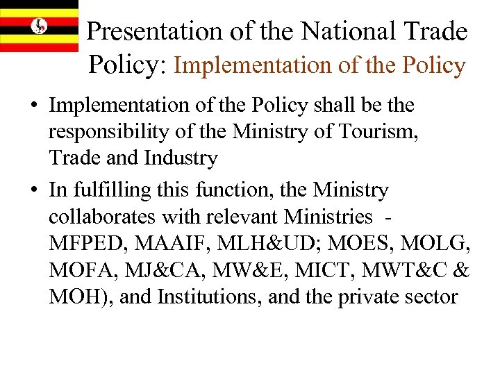 Presentation of the National Trade Policy: Implementation of the Policy • Implementation of the