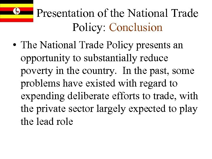 Presentation of the National Trade Policy: Conclusion • The National Trade Policy presents an