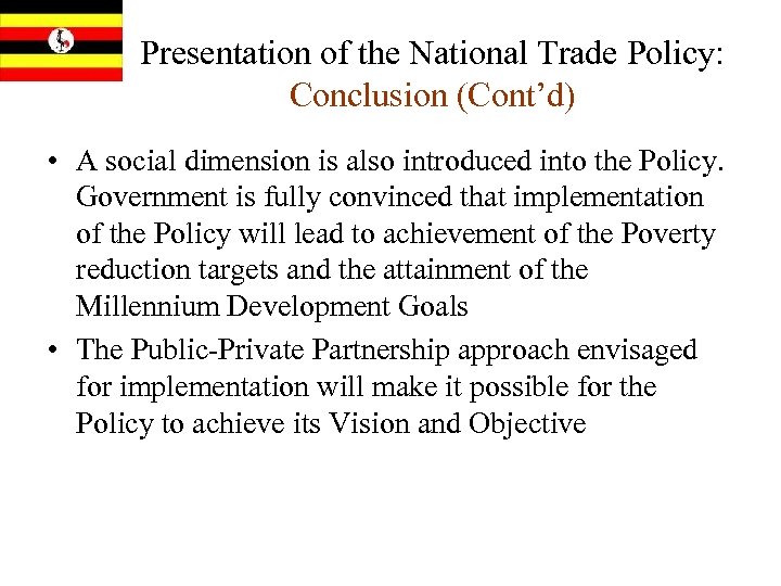 Presentation of the National Trade Policy: Conclusion (Cont’d) • A social dimension is also