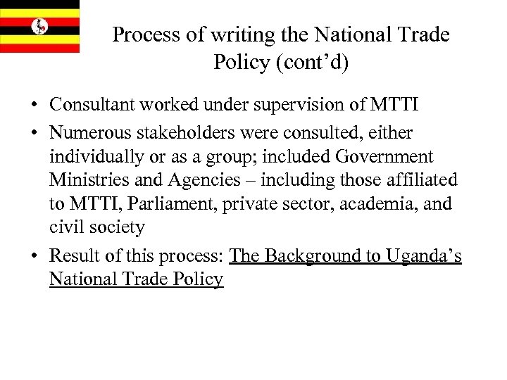 Process of writing the National Trade Policy (cont’d) • Consultant worked under supervision of
