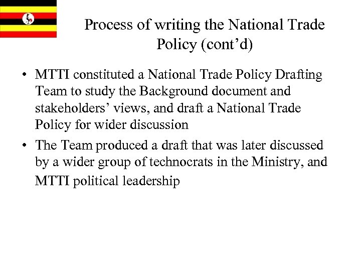 Process of writing the National Trade Policy (cont’d) • MTTI constituted a National Trade