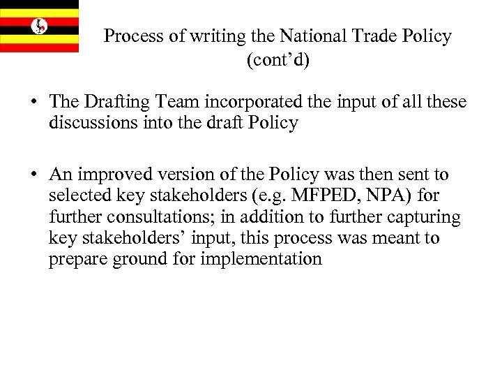 Process of writing the National Trade Policy (cont’d) • The Drafting Team incorporated the