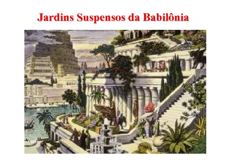 Jardins Suspensos da Babilônia 