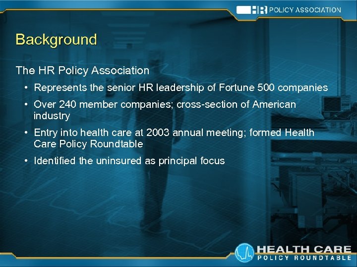 Background The HR Policy Association • Represents the senior HR leadership of Fortune 500