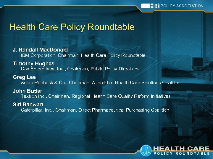 Health Care Policy Roundtable J. Randall Mac. Donald IBM Corporation, Chairman, Health Care Policy