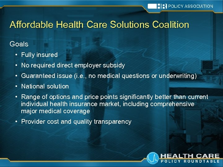 Affordable Health Care Solutions Coalition Goals • Fully insured • No required direct employer