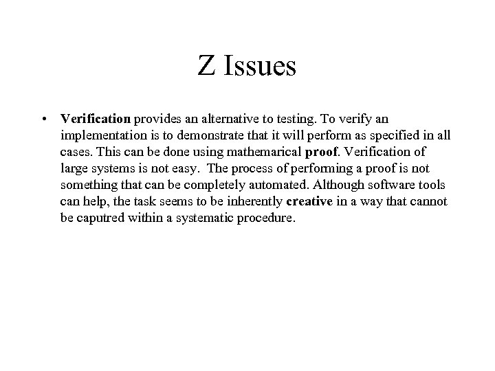 Z Issues • Verification provides an alternative to testing. To verify an implementation is