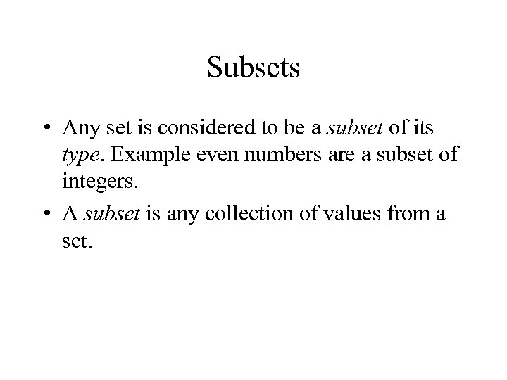 Subsets • Any set is considered to be a subset of its type. Example