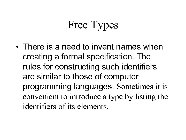 Free Types • There is a need to invent names when creating a formal