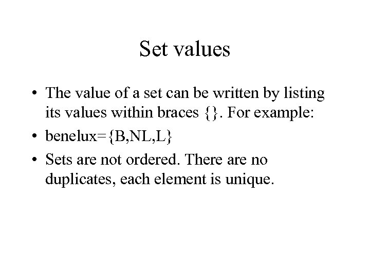 Set values • The value of a set can be written by listing its