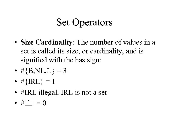 Set Operators • Size Cardinality: The number of values in a set is called