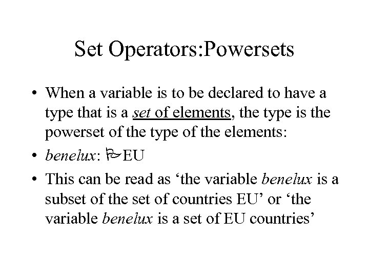 Set Operators: Powersets • When a variable is to be declared to have a