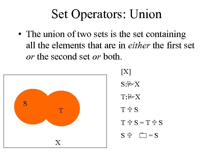 Set Operators: Union • The union of two sets is the set containing all