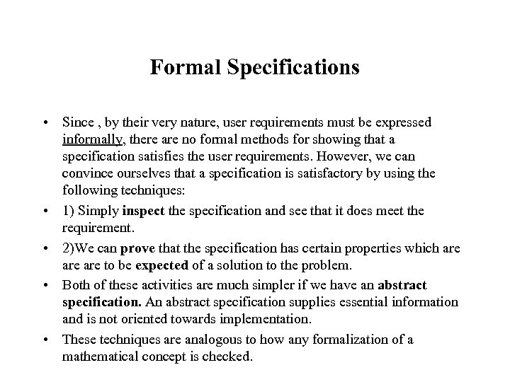 Formal Specifications • Since , by their very nature, user requirements must be expressed