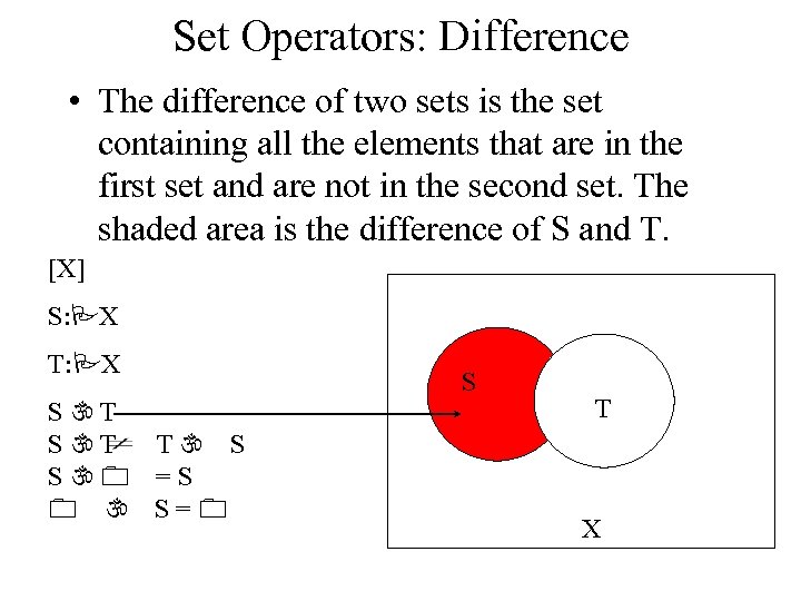 Set Operators: Difference • The difference of two sets is the set containing all