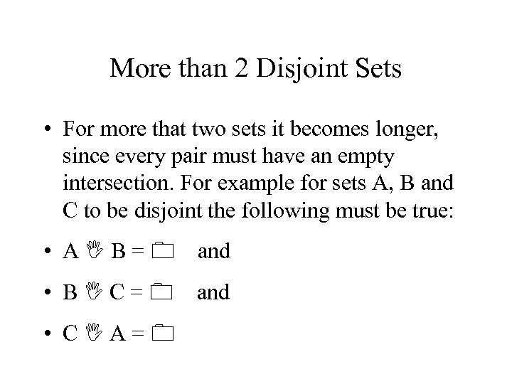 More than 2 Disjoint Sets • For more that two sets it becomes longer,