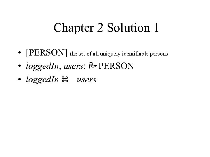 Chapter 2 Solution 1 • [PERSON] the set of all uniquely identifiable persons •