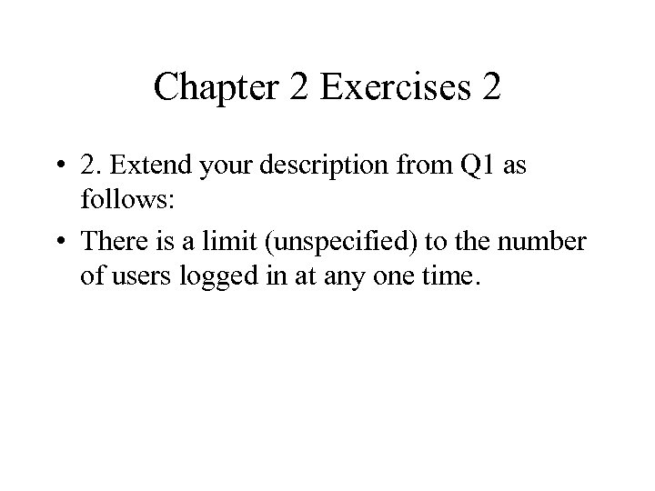 Chapter 2 Exercises 2 • 2. Extend your description from Q 1 as follows: