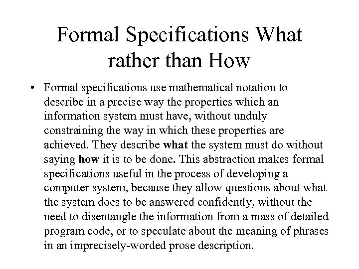 Formal Specifications What rather than How • Formal specifications use mathematical notation to describe